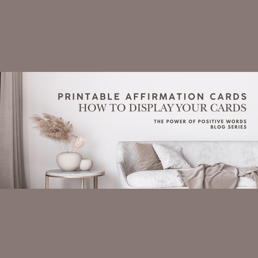 Creative Ways to Display Your Printable Affirmation Cards