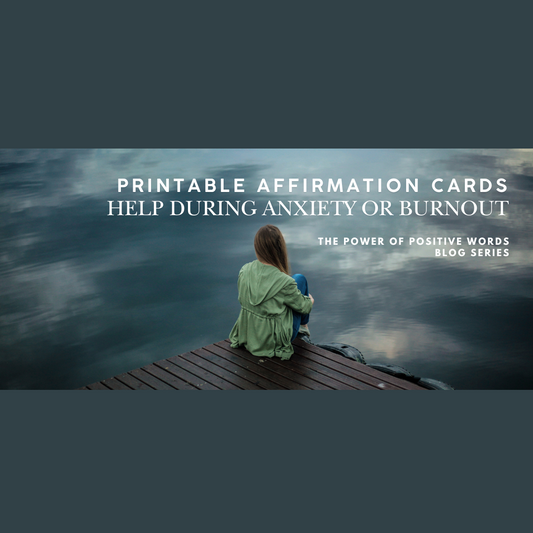 How Affirmation Cards Help During Anxiety and Burnout