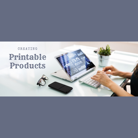 Printable Products: As an income stream for creative entrepreneurs
